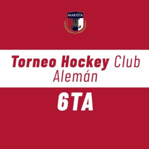 TORNEO HOCKEY CLUB ALEMAN 6TA